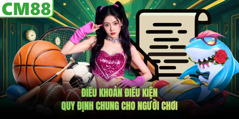 Điều khoản điều kiện quy định chung cho người chơi