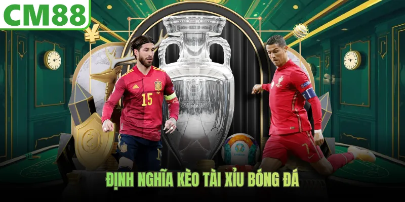 Định nghĩa kèo tài xỉu bóng đá