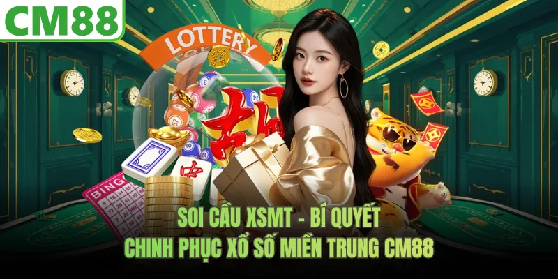 Soi Cầu XSMT - Bí Quyết Chinh Phục Xổ Số Miền Trung CM88